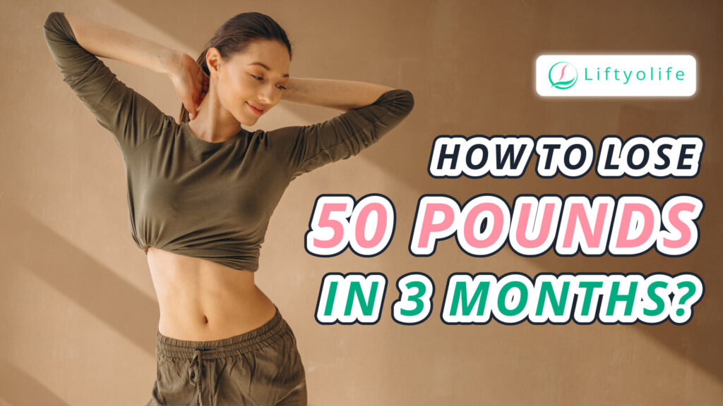 How to lose 50 pounds in 3 months?