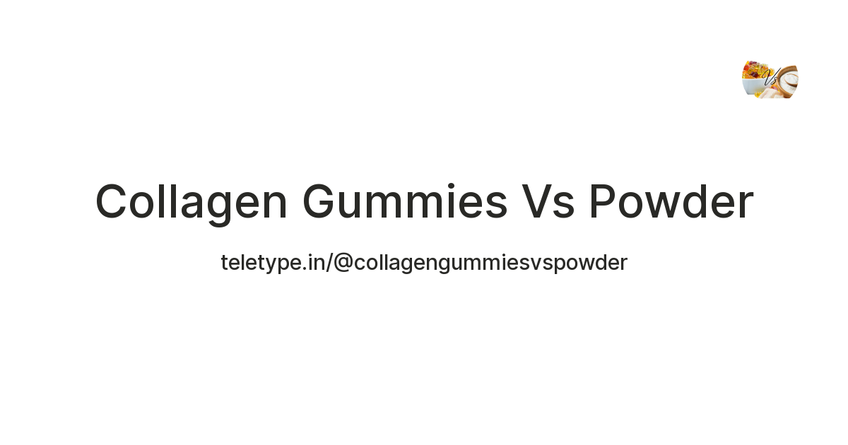 collagen gummies vs powder