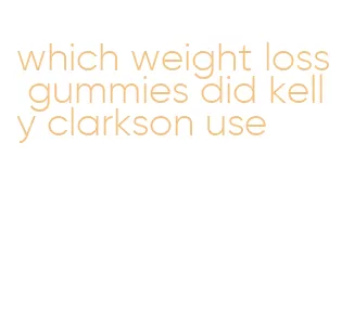 what gummy did kelly clarkson use