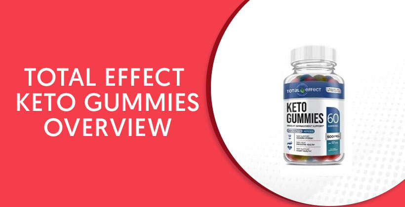 Does Total Effect Keto Gummies really work or is it a scam?