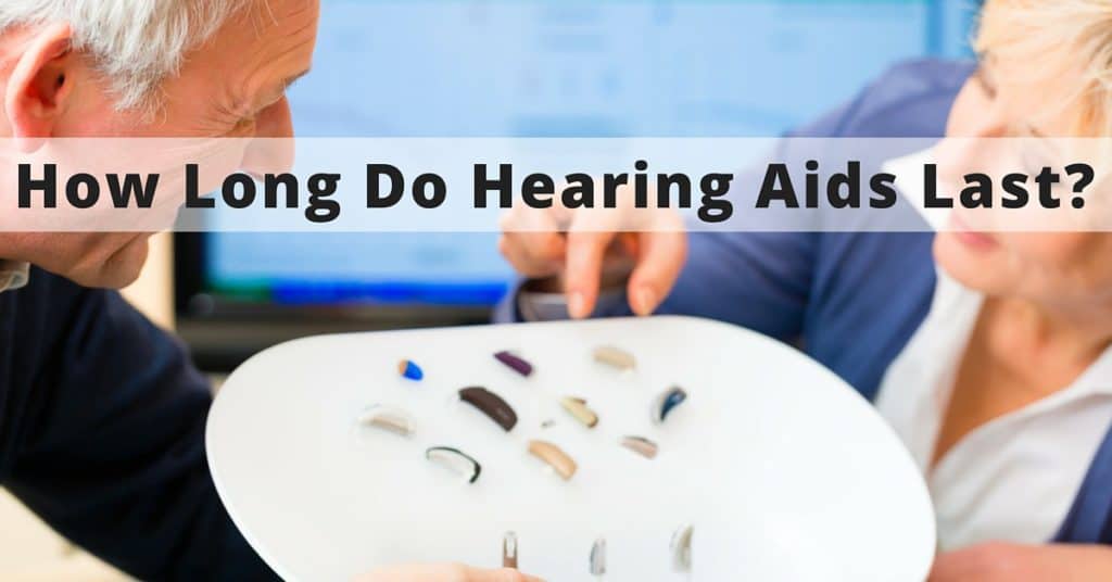 how long do hearing aids last